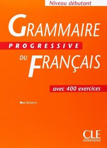 Grammaire Progressive du Français avec 400 Exercices Niveau Débutant (Maia Grégoire, Gracia Merlo)