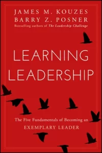 Learning Leadership The Five Fundamentals of Becoming an Exemplary Leader