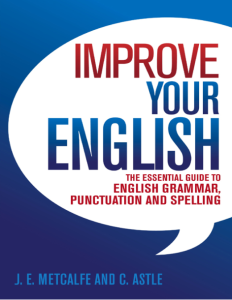 Improve Your English The Essential Guide to English Grammar, Punctuation and Spelling ….